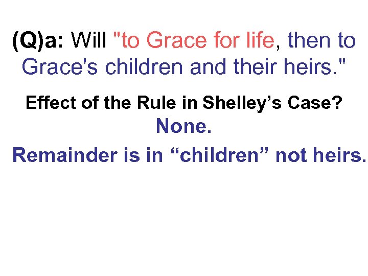 (Q)a: Will "to Grace for life, then to Grace's children and theirs. " Effect