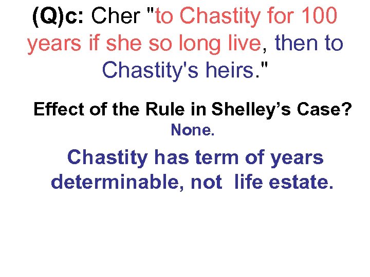 (Q)c: Cher "to Chastity for 100 years if she so long live, then to