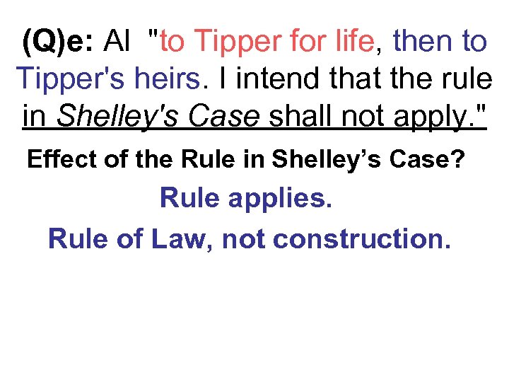 (Q)e: Al "to Tipper for life, then to Tipper's heirs. I intend that the