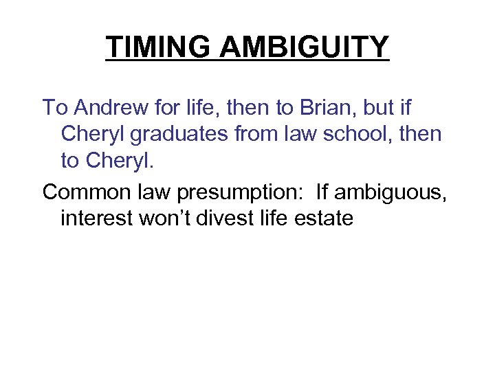 TIMING AMBIGUITY To Andrew for life, then to Brian, but if Cheryl graduates from