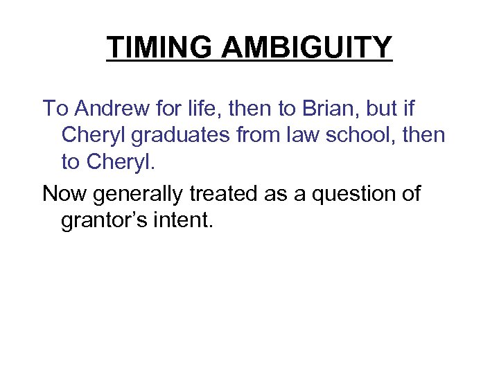 TIMING AMBIGUITY To Andrew for life, then to Brian, but if Cheryl graduates from