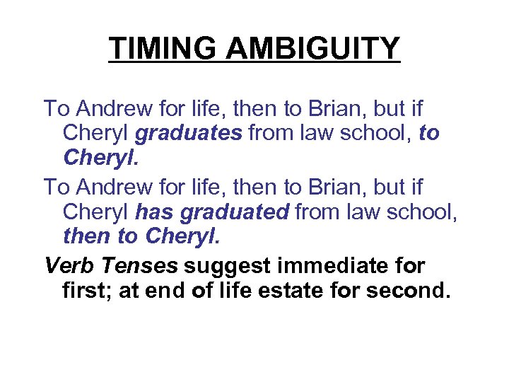 TIMING AMBIGUITY To Andrew for life, then to Brian, but if Cheryl graduates from