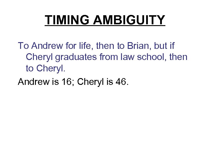 TIMING AMBIGUITY To Andrew for life, then to Brian, but if Cheryl graduates from