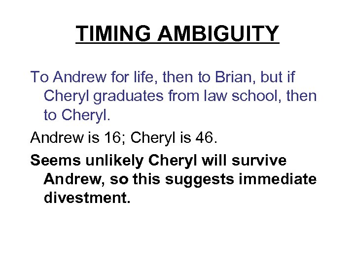 TIMING AMBIGUITY To Andrew for life, then to Brian, but if Cheryl graduates from