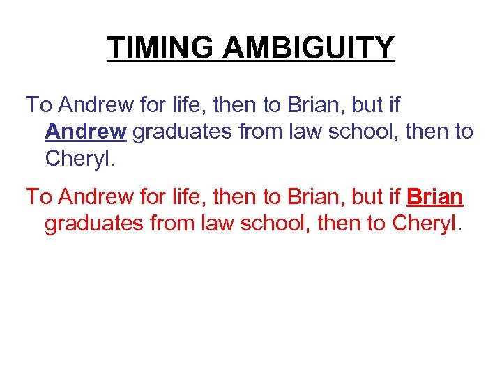 TIMING AMBIGUITY To Andrew for life, then to Brian, but if Andrew graduates from