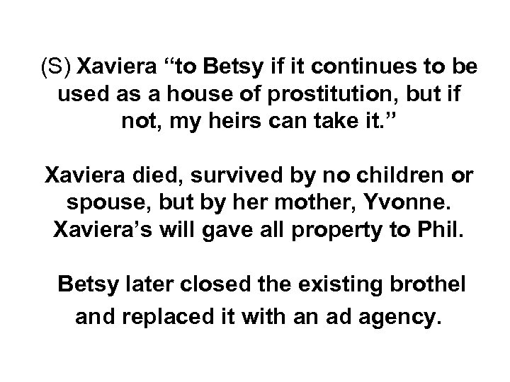 (S) Xaviera “to Betsy if it continues to be used as a house of