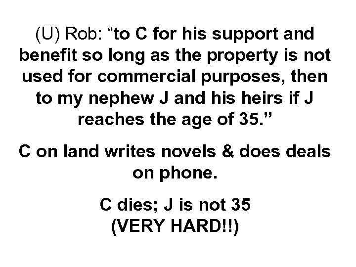 (U) Rob: “to C for his support and benefit so long as the property