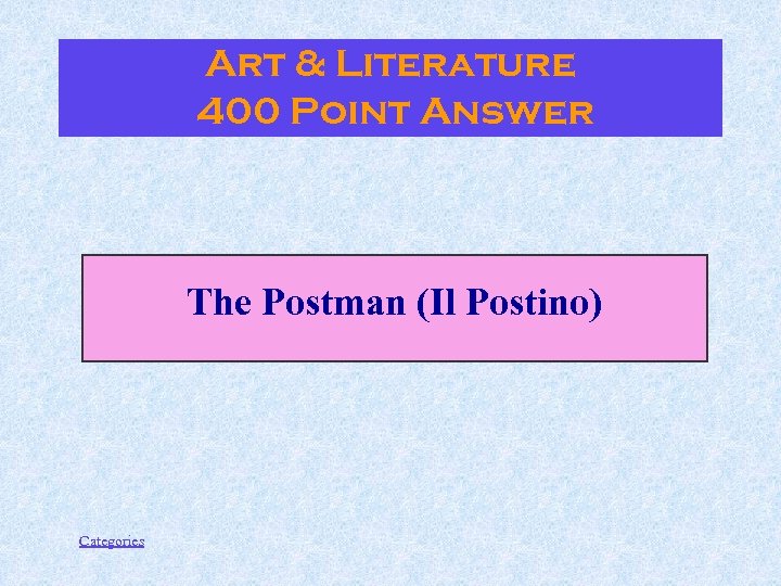 Art & Literature 400 Point Answer The Postman (Il Postino) Categories 