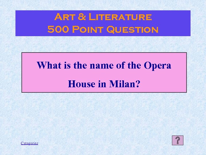 Art & Literature 500 Point Question What is the name of the Opera House