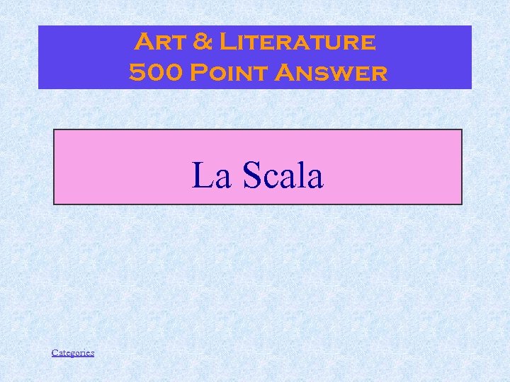 Art & Literature 500 Point Answer La Scala Categories 