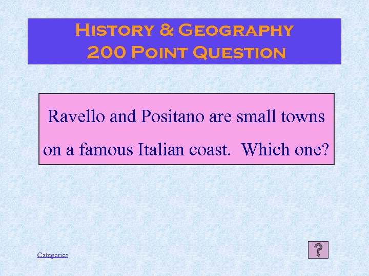 History & Geography 200 Point Question Ravello and Positano are small towns on a