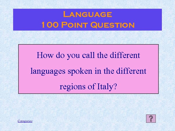 Language 100 Point Question How do you call the different languages spoken in the