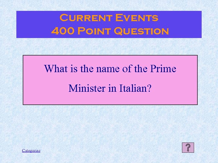 Current Events 400 Point Question What is the name of the Prime Minister in