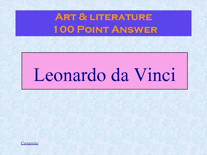 Art & literature 100 Point Answer Leonardo da Vinci Categories 
