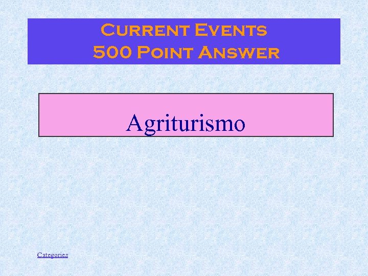 Current Events 500 Point Answer Agriturismo Categories 