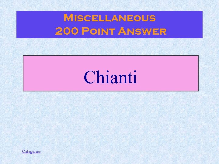 Miscellaneous 200 Point Answer Chianti Categories 