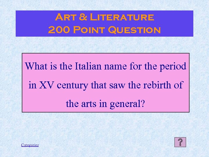 Art & Literature 200 Point Question What is the Italian name for the period