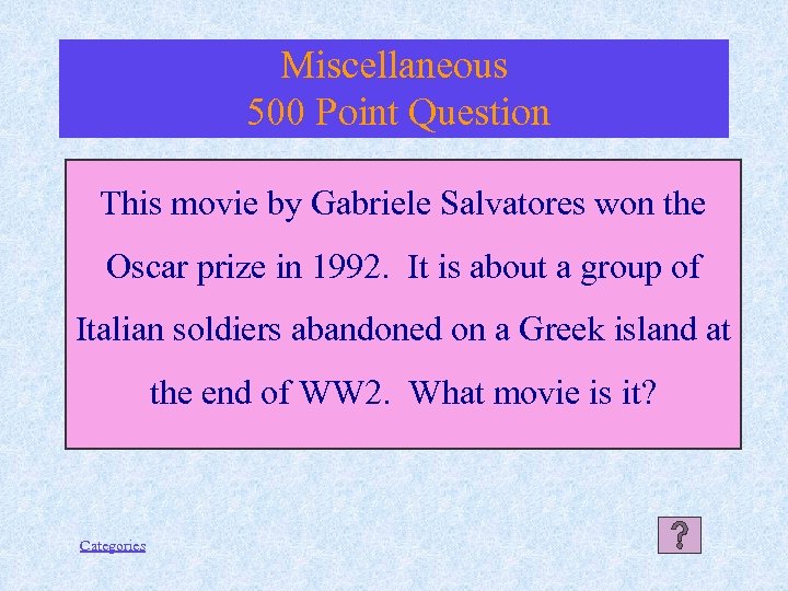 Miscellaneous 500 Point Question This movie by Gabriele Salvatores won the Oscar prize in