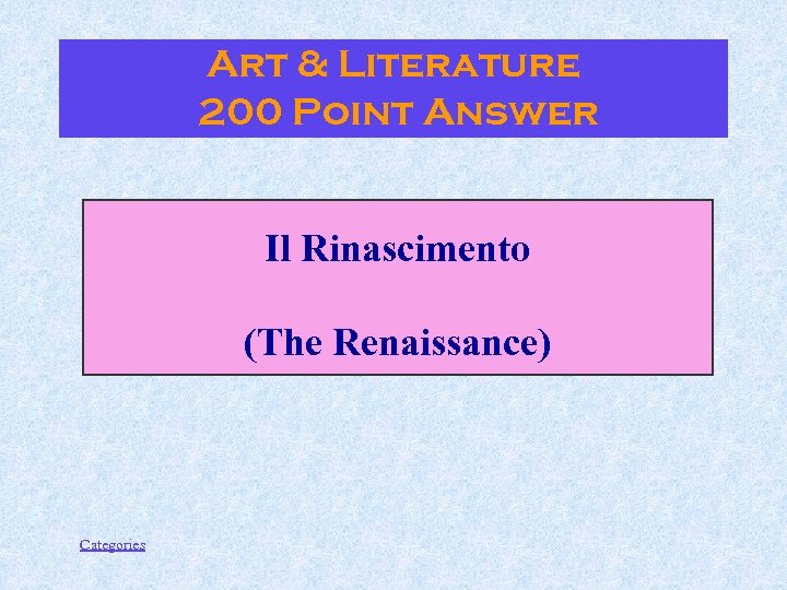 Art & Literature 200 Point Answer Il Rinascimento (The Renaissance) Categories 