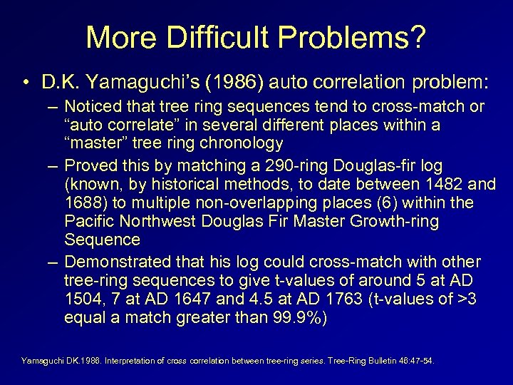 More Difficult Problems? • D. K. Yamaguchi’s (1986) auto correlation problem: – Noticed that