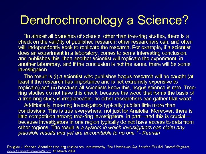 Dendrochronology a Science? “In almost all branches of science, other than tree-ring studies, there
