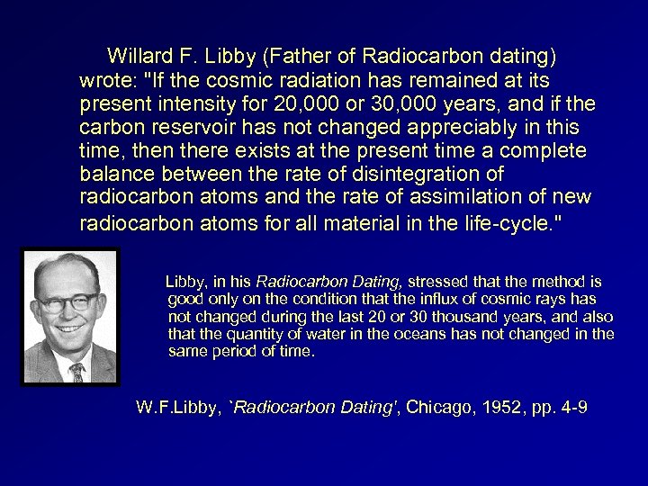  Willard F. Libby (Father of Radiocarbon dating) wrote: 