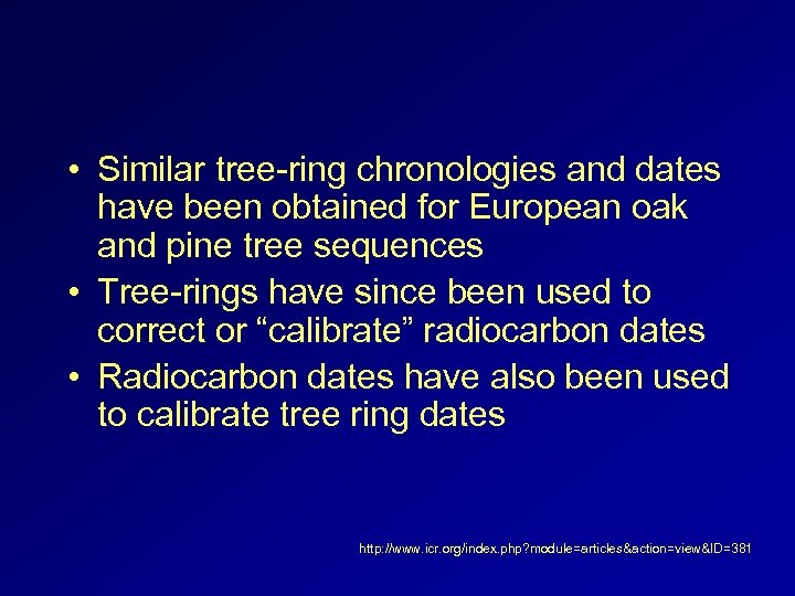  • Similar tree-ring chronologies and dates have been obtained for European oak and