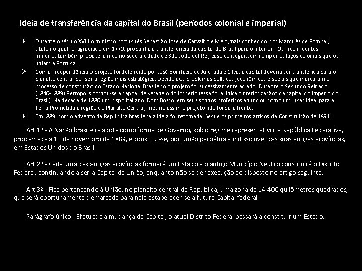 Ideia de transferência da capital do Brasil (períodos colonial e imperial) Ø Ø Ø