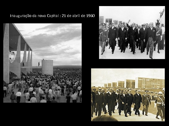 Inauguração da nova Capital : 21 de abril de 1960 
