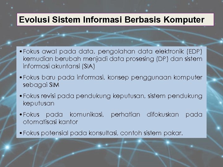 Evolusi Sistem Informasi Berbasis Komputer • Fokus awal pada data, pengolahan data elektronik (EDP)