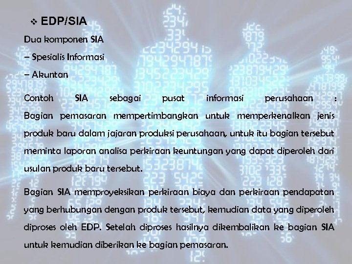 v EDP/SIA Dua komponen SIA – Spesialis Informasi – Akuntan Contoh SIA sebagai pusat