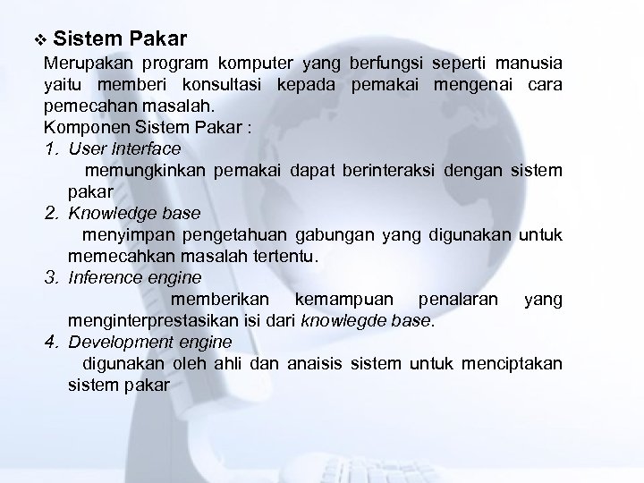 v Sistem Pakar Merupakan program komputer yang berfungsi seperti manusia yaitu memberi konsultasi kepada