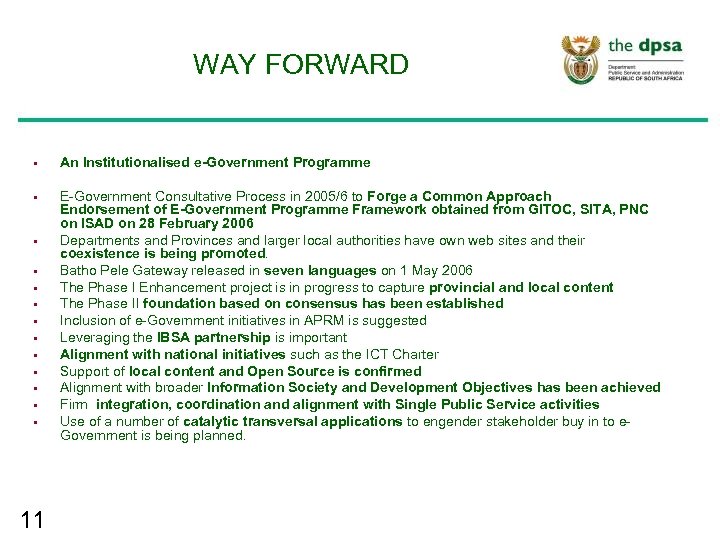 WAY FORWARD § An Institutionalised e-Government Programme § E-Government Consultative Process in 2005/6 to