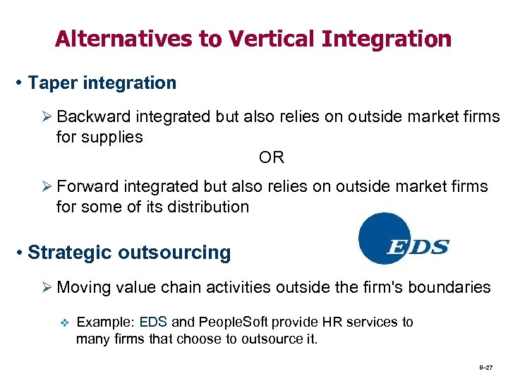 Alternatives to Vertical Integration • Taper integration Ø Backward integrated but also relies on