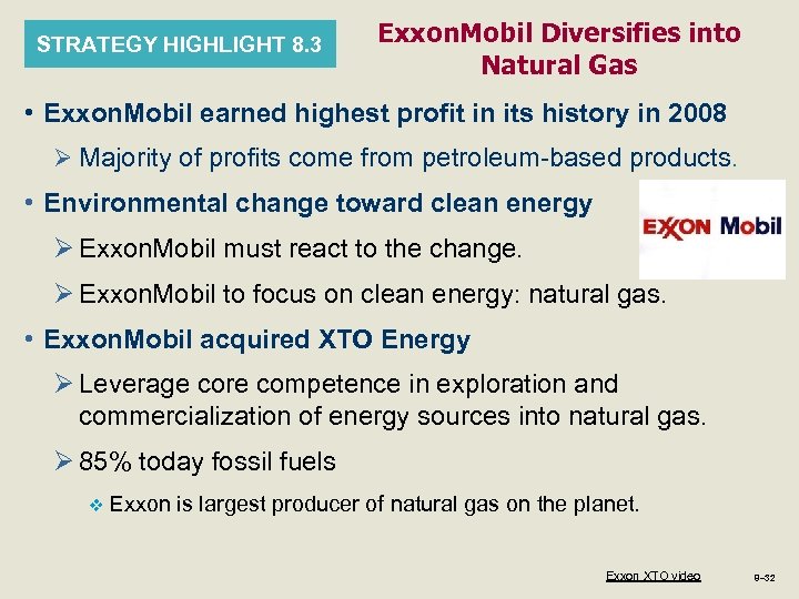 STRATEGY HIGHLIGHT 8. 3 Exxon. Mobil Diversifies into Natural Gas • Exxon. Mobil earned