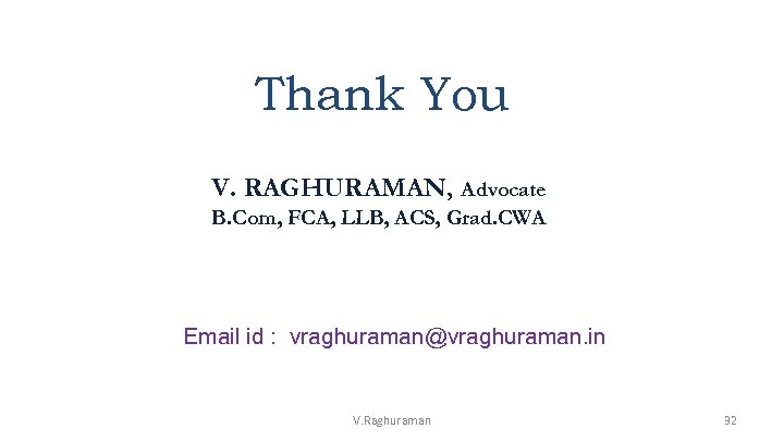 Thank You V. RAGHURAMAN, Advocate B. Com, FCA, LLB, ACS, Grad. CWA Email id