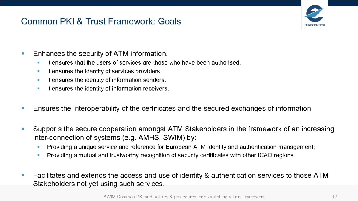 Common PKI & Trust Framework: Goals § Enhances the security of ATM information. §