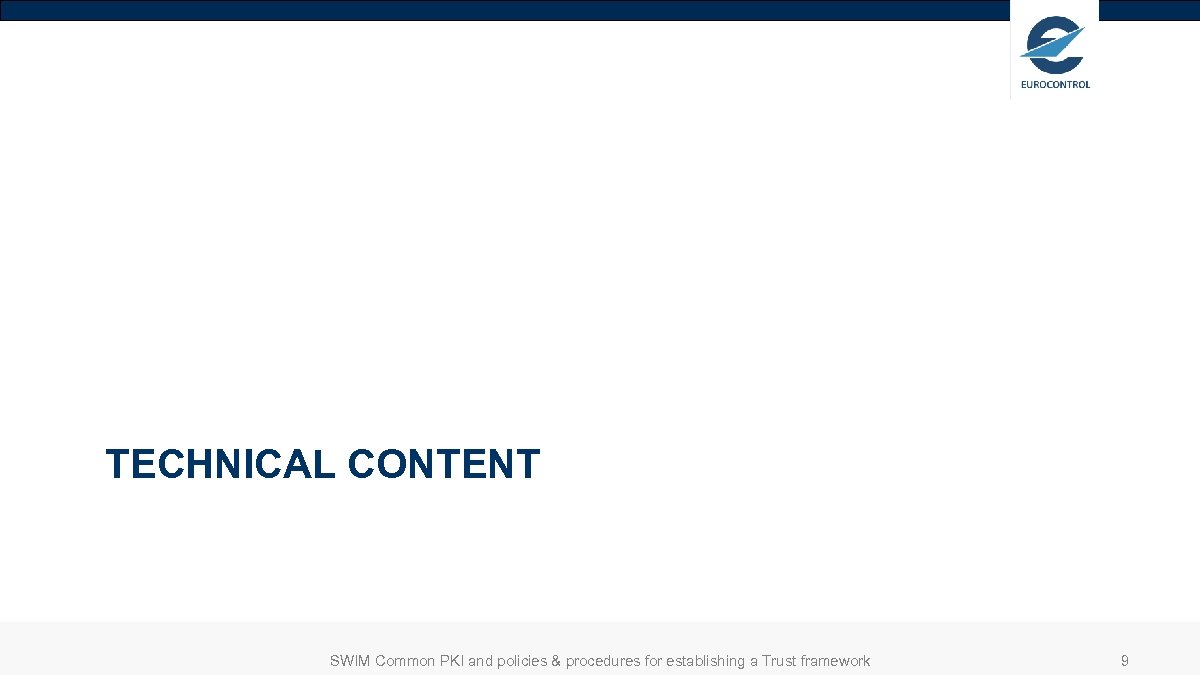 TECHNICAL CONTENT SWIM Common PKI and policies & procedures for establishing a Trust framework