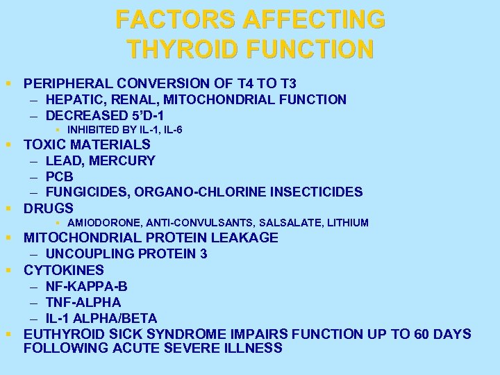 FACTORS AFFECTING THYROID FUNCTION § PERIPHERAL CONVERSION OF T 4 TO T 3 –