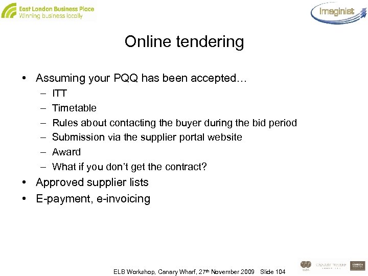 Online tendering • Assuming your PQQ has been accepted… – – – ITT Timetable