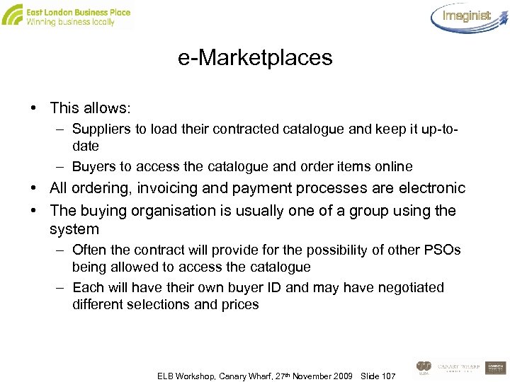 e-Marketplaces • This allows: – Suppliers to load their contracted catalogue and keep it