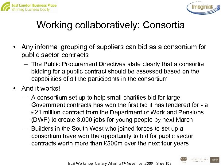 Working collaboratively: Consortia • Any informal grouping of suppliers can bid as a consortium