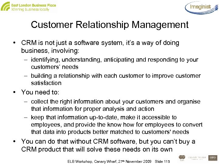 Customer Relationship Management • CRM is not just a software system, it’s a way