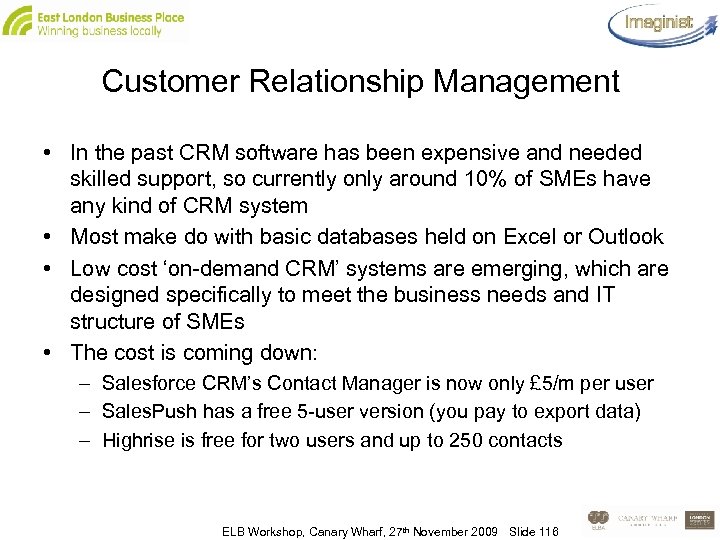 Customer Relationship Management • In the past CRM software has been expensive and needed
