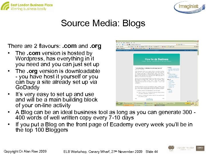 Source Media: Blogs There are 2 flavours: . com and. org • The. com