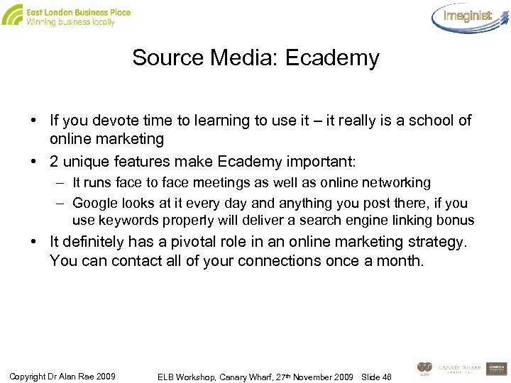 Source Media: Ecademy • If you devote time to learning to use it –