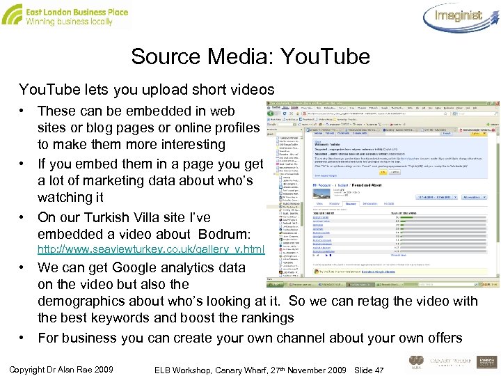 Source Media: You. Tube lets you upload short videos • These can be embedded
