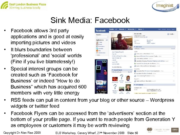 Sink Media: Facebook • Facebook allows 3 rd party applications and is good at