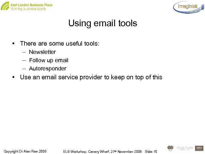Using email tools • There are some useful tools: – Newsletter – Follow up