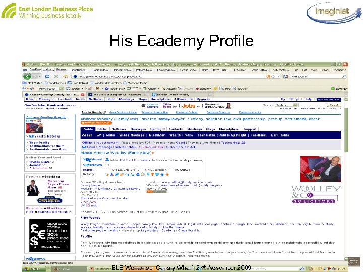 His Ecademy Profile ELB Workshop, Canary Wharf, 27 th November 2009 Slide 80 